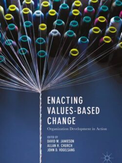 Enacting Values-Based Change: Organization Development in Action
