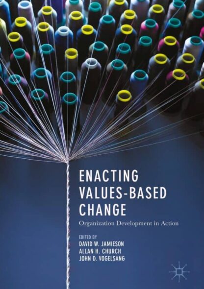 Enacting Values-Based Change: Organization Development in Action