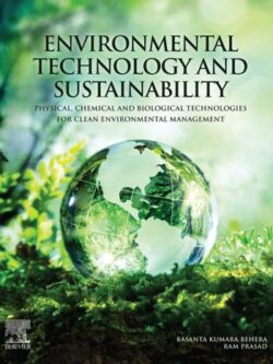 Environmental Technology and Sustainability: Physical, Chemical and Biological Technologies for Clean Environmental Management