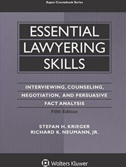 Essential Lawyering Skills: Interviewing, Counseling, Negotiation, and Persuasive Fact Analysis (5th Edition)