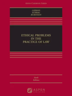 Ethical Problems in the Practice of Law (6th Edition)