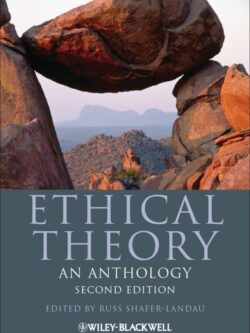 Ethical Theory: An Anthology (2nd Edition)