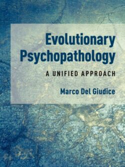 Evolutionary Psychopathology: A Unified Approach (Illustrated Edition)