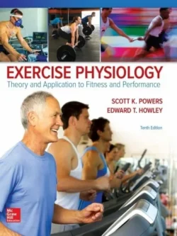 Exercise Physiology: Theory and Application to Fitness and Performance (10th Edition)