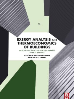 Exergy Analysis and Thermoeconomics of Buildings: Design and Analysis for Sustainable Energy Systems