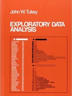 Exploratory Data Analysis 1st Edition by John Tukey, ISBN-13: 978-0201076165