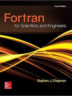 Fortran for Scientists and Engineers (4th Edition)