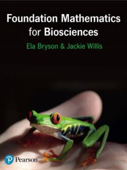Foundation Mathematics for Biosciences by Jackie Willis, ISBN-13: 978-0273774587