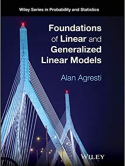 Foundations of Linear and Generalized Linear Models