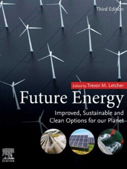 Future Energy: Improved, Sustainable and Clean Options for Our Planet (3rd Edition)