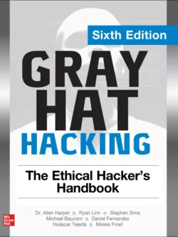 Gray Hat Hacking: The Ethical Hacker’s Handbook (6th Edition)