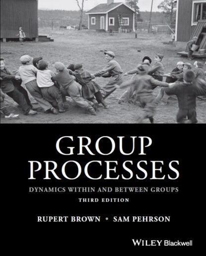 Group Processes: Dynamics Within and Between Groups (3rd Edition)