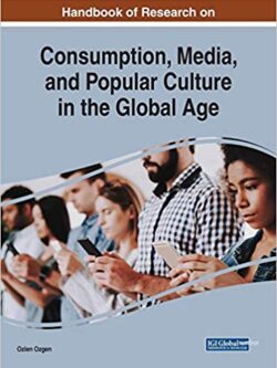 Handbook of Research on Consumption, Media, and Popular Culture in the Global Age
