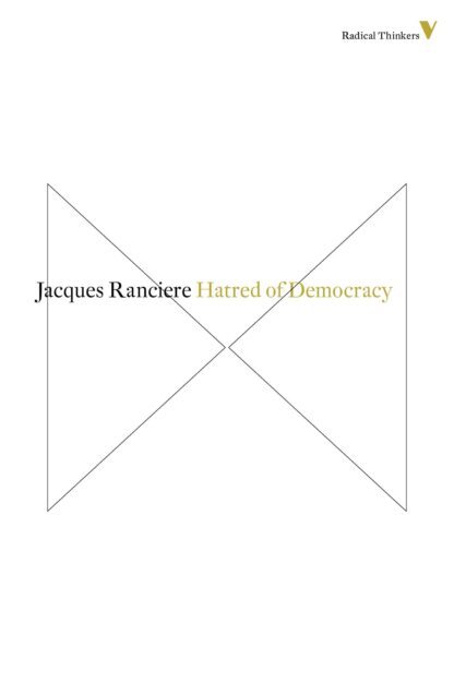 Hatred of Democracy (Radical Thinkers) 2014