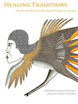 Healing Traditions: The Mental Health of Aboriginal Peoples in Canada