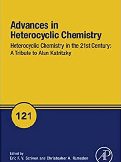 Heterocyclic Chemistry in the 21st Century: A Tribute to Alan Katritzky (ISSN Book 121)