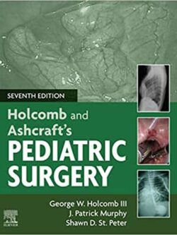 Holcomb and Ashcraft’s Pediatric Surgery (7th Edition)