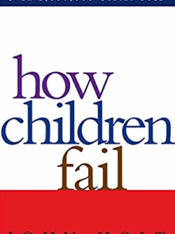 How Children Fail John Holt, ISBN-13: 978-0201484021