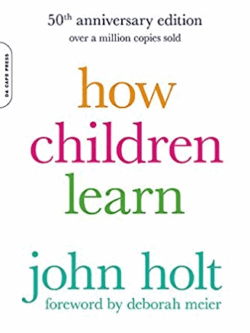 How Children Learn 50th Anniversary Edition John Holt, ISBN-13: 978-0738220086