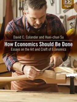 How Economics Should Be Done: Essays on the Art and Craft of Economics