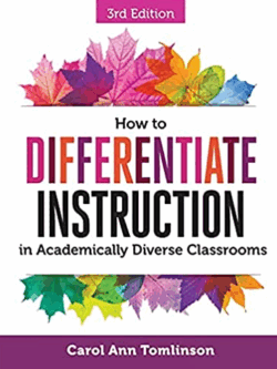How to Differentiate Instruction in Academically Diverse Classrooms 3rd Edition, ISBN-13: 978-1416623304