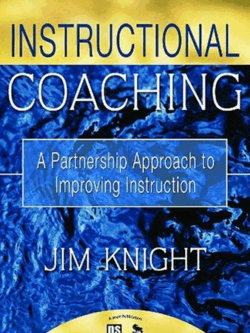 Instructional Coaching: A Partnership Approach to Improving Instruction Jim Knight, ISBN-13: 978-1412927246