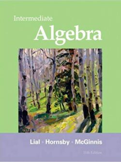 Intermediate Algebra 11th Edition by Margaret L. Lial, ISBN-13: 978-0321715418