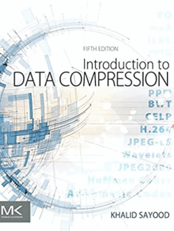 Introduction to Data Compression 5th Edition Khalid Sayood, ISBN-13: 978-0128094747