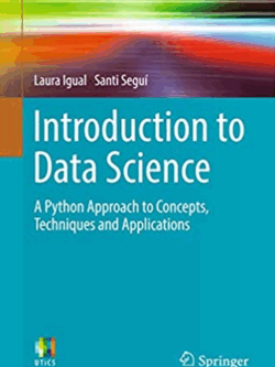 Introduction to Data Science: A Python Approach to Concepts, Techniques and Applications, ISBN-13: 978-3319500164