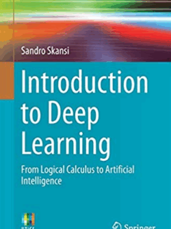 Introduction to Deep Learning: From Logical Calculus to Artificial Intelligence, ISBN-13: 978-3319730035