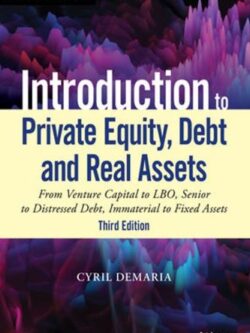 Introduction to Private Equity, Debt and Real Assets 3rd Edition, ISBN-13: 978-1119537380