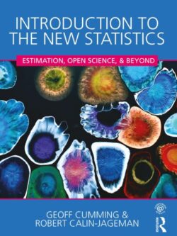 Introduction to the New Statistics: Estimation, Open Science, and Beyond (1st Edition)