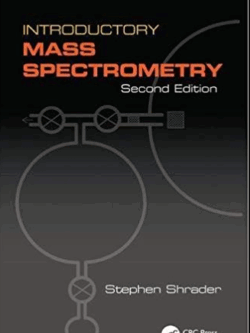 Introductory Mass Spectrometry 2nd Edition, ISBN-13: 978-1138402492