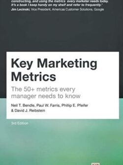 Key Marketing Metrics: The 50+ metrics every manager needs to know 3rd Edition, ISBN-13: 978-1292360867