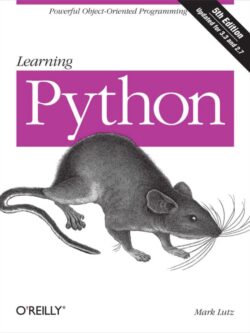 Learning Python: Powerful Object-Oriented Programming (5th Edition)