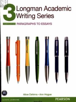 Longman Academic Writing Series 3: Paragraphs to Essays, with Essential Online Resources (4th edition)