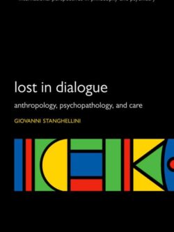 Lost in Dialogue: Anthropology, Psychopathology and Care (5th edition)
