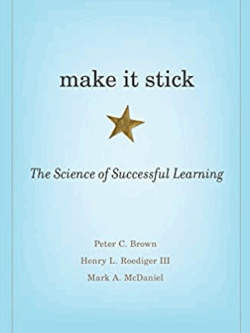 Make It Stick: The Science of Successful Learning Peter C. Brown, ISBN-13: 978-0674729018