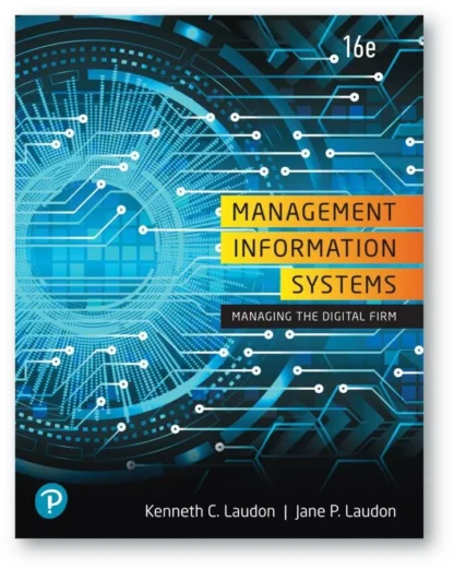 Management Information Systems: Managing the Digital Firm (16th Edition)