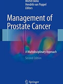 Management of Prostate Cancer: A Multidisciplinary Approach 2nd Edition, ISBN-13: 978-3319427683