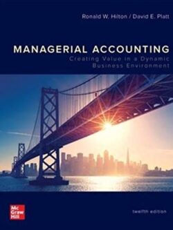 Managerial Accounting: Creating Value in a Dynamic Business Environment 12th Edition, ISBN-13: 978-1259969515