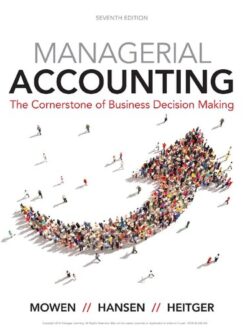 Managerial Accounting: The Cornerstone of Business Decision-Making (7th Edition)