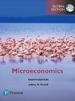 Microeconomics 8th Global Edition Jeffrey Perloff, ISBN-13: 978-1292215624
