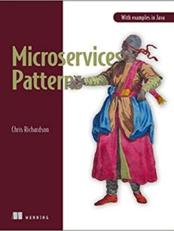 Microservices Patterns: With examples in Java
