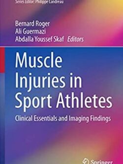 Muscle Injuries in Sport Athletes: Clinical Essentials and Imaging Findings, ISBN-13: 978-3319433424