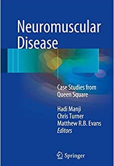 Neuromuscular Disease: Case Studies from Queen Square by Hadi Manji, ISBN-13: 978-1447123903