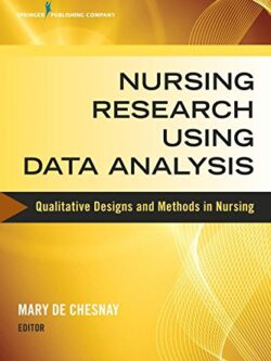 Nursing Research Using Data Analysis: Qualitative Designs and Methods in Nursing