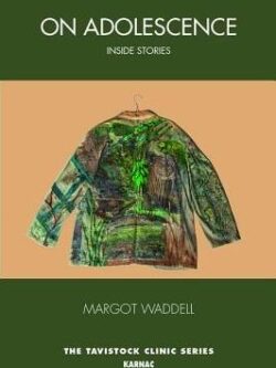 On Adolescence: Inside Stories Margot Waddell, ISBN-13: 978-1782205265