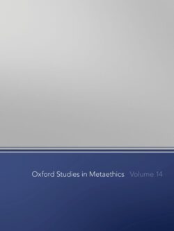 Oxford Studies in Metaethics Volume 14