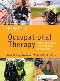 Pedretti’s Occupational Therapy: Practice Skills for Physical Dysfunction (8th Edition)